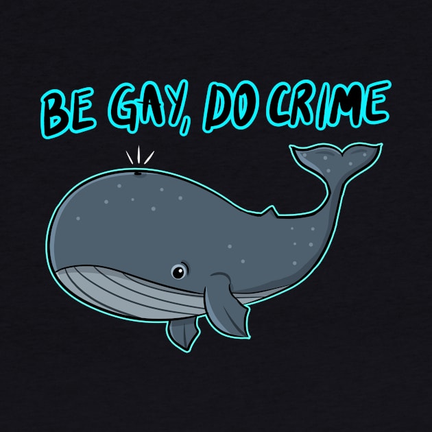 BE GAY, DO CRIME by roxiqt
